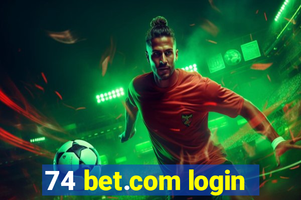 74 bet.com login